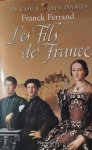 FERRAND Franck - Les Fils de France - La Cour des Dames II