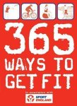 Sport England - 365 Ways to Get Fit Sport England - 365 Ways to Get Fit
