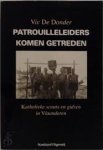 Donder, Vic de - Patrouilleleiders komen getreden. Katholieke scouts en gidsen in Vlaanderen Donder, Vic de - Patrouilleleiders komen getreden. Katholieke scouts en gidsen in Vlaanderen