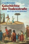 Martschukat, Jürgen. - Geschichte der Todesstrafe vom 17. bis zum 19. Jahrhundert.