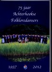 ROTHMAN, GERARD (voorwoord) - 75 Jaar Achterhooksche Folkloredansers 1937 - 2012