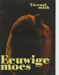  - EEUWIGE MOES - ETERNAL MASH