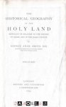 George Adam Smith - The Historical Geography of the Holy Land especially in relation to the history of Israel and of the early church