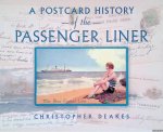 Deakes, Christopher - A Postcard History of the Passenger Liner Deakes, Christopher - A Postcard History of the Passenger Liner