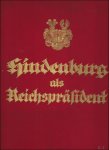 Walter Bloem. - Hindenburg als Reichsprasident.