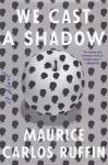 Maurice Carlos Ruffin - We Cast a Shadow