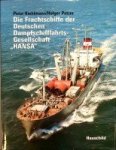 Kiehlmann, P. and H. Patzer - Die Frachtschiffe der Deutschen Dampfschiffahrts Gesellschaft Hansa