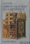 Lubke, Anton - Uhren, Glocken, Glockenspiele