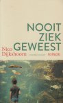 Dijkshoorn (Amsterdam, 15 mei 1960), Nico - Nooit ziek geweest - roman - Met mededogen en de kracht van een vuistslag beschrijft Dijkshoorn hoe de familie zich schikt naar de nukken van zijn vader.