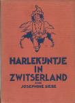 Siebe, Josephine (bew. A. van Kempen, ill.: E.M. ten Harmsen van der Beek) - Harlekijntje in Zwitserland - een vrolijke geschiedenis