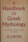 Rose, H.J. - A HANDBOOK OF GREEK MYTHOLOGY / INCLUDING IT'S EXTENSTION TO ROME / 1958