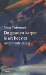 Nico Tydeman 62533 - De gouden karper is uit het net Verzamelde essays