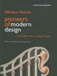 Nikolaus Pevsner - Pioneers of modern design from William Morris to Walter Gropius