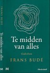 Budé, Franciscus Hyacinthus Gerardus Antonius - Te midden van alles: Gedichten