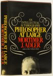 ADLER, M.J. - Philosopher at large. An intellectual autobiography.