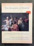 MOORMANN, Eric M. - UITTERHOEVE, Wilfried - Van Alexandros tot Zenobia. Thema's uit de klassieke geschiedenis in literatuur, muziek, beeldende kunst en theater