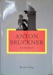Harten, Uwe & Renate Grasberger - Anton Bruckner: ein Handbuch Harten, Uwe & Renate Grasberger - Anton Bruckner: ein Handbuch