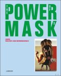 Walter van Beirendonck Kaat Debo Co-auteur: Cl mence Mathieu Valentine Plisnier Fanny Wonu Veys Jan Willem Sieburgh Chris Dercon Sonja Wijs Alexandra van Dongen Kaat Debo - Powermask the power of masks. / Walter van Beirendonck