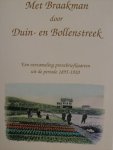 Bultink, M.C.J. / H.J.N.Verhoef / P.van den Burg / ea. - Met Braakman door Duin-en Bollenstreek. - een verzameling prentbriefkaarten uit de periode 1895-1920