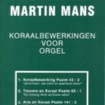 Mans; Martin - Koraalbewerkingen voor Orgel - Ps. 43, 65, 141 Mans; Martin - Koraalbewerkingen voor Orgel - Ps. 43, 65, 141