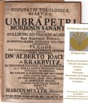Albrecht Joachim Krakewitz [Krakevitz]; Marcus Müller - Disputatio theologica, ad Act. V.v.15 : de umbra Petri morbosos sanante. Thesis.