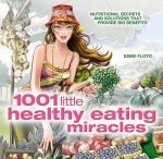 ESME FLOYD - 1001 LITTLE HEALTHY EATING MIRACLES ING