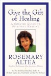 Rosemary Altea - Give the Gift of Healing Rosemary Altea - Give the Gift of Healing