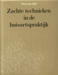 Dijk, Paul van. - Zachte technieken in de huisartspraktijk.