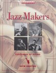 Shipton, Alyn. - Jazz Makers. vanguards of sound.