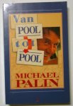 Palin, Michael - Van pool tot pool