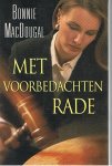 MacDougal, Bonnie - Met voorbedachten rade
