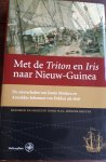 MORZER BRUYNS, W.F.J. (bezorgd en ingeleid door) - Met de Triton en Iris naar  Nieuw - Guinea. De reisverhalen van Justin Modera en Arnoldus Johannes van Delden uit 1828