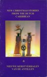 Broek, Aart G. en Jacques Visser (red.) - New christmas stories from the Dutch Caribbean & nieuwe kerstverhalen van de Antillen