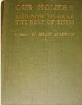 Shaw Sparrow, W. - Our Homes and How to Make the Best of Them