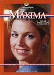 - Maxima - vijf jaar Prinses der Nederlanden Willem-Alexander: 40 jaar koning in opleiding - Maxima - vijf jaar Prinses der Nederlanden Willem-Alexander: 40 jaar koning in opleiding
