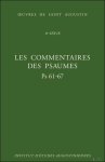 Martine Dulaey - Augustin d?Hippone Les Commentaires des Psaumes - Enarrationes in psalmos Ps 61-67