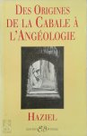 Haziel - Des origines de la cabale à l'angéologie