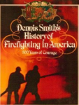 DENNIS SMITH - Dennis Smith's History of Firefighting in America