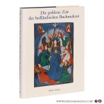 Defoer, Henri L.M. / Korteweg, Anne S. / Wüstefeld, Wilhelmina C.M. - Die goldene Zeit der holländischen Buchmalerei. Einführung James H. Marrow.