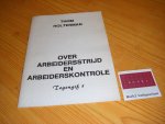 Holterman, Thom - Over arbeidersstrijd en arbeiderskontrole [Tegengif 1]