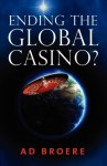 Ad Broere, Onbekend - Ending the Global Casino?