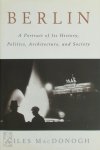 Giles Macdonogh 38969 - Berlin A Portrait of Its history, Politics, Architecture and Society