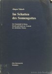 TUBACH, J. - Im Schatten des Sonnengottes. Der Sonnenkult in Edessa, Harrãn und Hatrã am Vorabend der christlichen Mission.