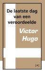 Victor Hugo - (1) De Laatste Dag Van Een Veroordeelde