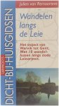 Julien Van Remoortere - Wandelen langs de Leie : het traject van Wervik tot Gent met 10 wandellussen langs oude Leiearmen