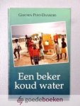 Post-Dankers, Gerdien - Een beker koud water --- Belevenissen van de schrijfster gedurende 6 jaar zendingswerk in Haiti