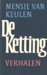 Keulen  (Pseudoniem van Francina van der Steen - Den Haag, 10 juni 1946), Mensje van - De ketting - Verhalen - Redeker zat in zijn ondergoed. Het was de tweeënveertigste nacht dat hij in ondergoed geslapen had en het was vijf over elf op de drieënveertigste rotdag. Hij keek van de telefoon naar de asbak die nodig geleegd moest worden.