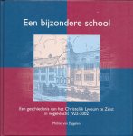DIGGELEN, MICHIEL VAN - Een bijzondere school - Een geschiedenis van het CChristelijk Lyceum te Zeist in vogelvlucht 1922-2002