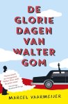Marcel Vaarmeijer - De gloriedagen van Walter Gom