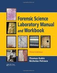 Thomas Kubic, Nicholas Petraco - Forensic Science Laboratory Manual And Workbook